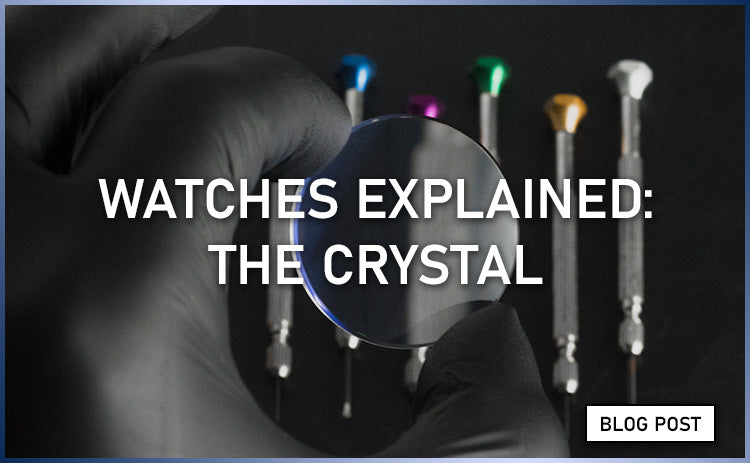 Watches Explained: The Crystal