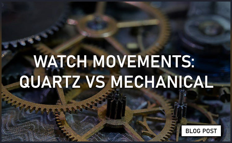 Watch Movements: Quartz vs Mechanical